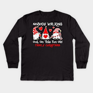 Nobody walking out on this fun old family Christmas Nordic Gnome Funny Christmas Gift Kids Long Sleeve T-Shirt